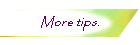 More tips.