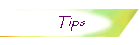 Tips